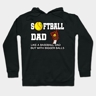 Softball Dad like A Baseball but with Bigger Balls Hoodie